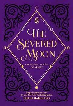 THE SEVERED MOON: A YEAR-LONG JOURNAL OF MAGIC