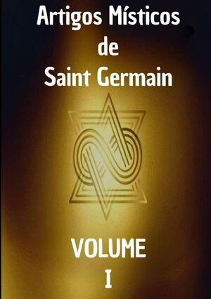 ARTIGOS MSTICOS DE SAINT GERMAIN: PRIMEIRO LIVRO