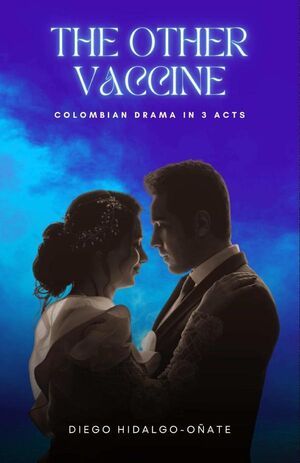 THE OTHER VACCINE: COLOMBIAN DRAMA IN 3 ACTS