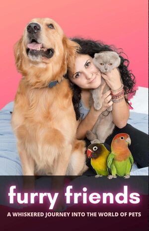 FURRY FRIENDS: A WHISKERED JOURNEY INTO THE WORLD OF PETS