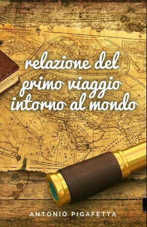 RELAZIONE DEL PRIMO VIAGGIO INTORNO AL MONDO