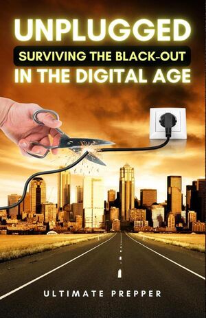 UNPLUGGED: SURVIVING THE BLACK-OUT IN THE DIGITAL AGE