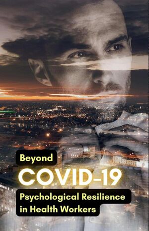 BEYOND COVID-19: PSYCHOLOGICAL RESILIENCE IN HEALTH WORKERS