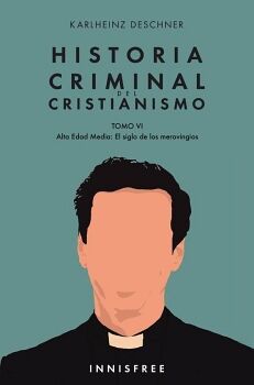 HISTORIA CRIMINAL DEL CRISTIANISMO TOMO VI