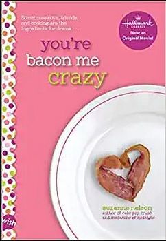 YOU'RE BACON ME CRAZY: A WISH NOVEL