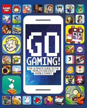 GO GAMING! -THE ULTIMATE GUIDE TO THE WORLD'S GREATEST MOBILE-