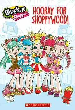 HOORAY FOR SHOPPYWOOD!(SHOPKINS: SHOPPIES)