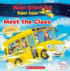 THE MAGIC SCHOOL BUS RIDES AGAIN: MEET THE CLASS