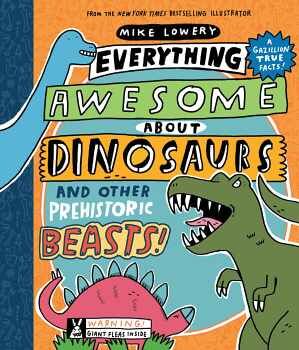 EVERYTHING AWESOME ABOUT DINOSAURS AND OTHER PREHISTORIC BEASTS!