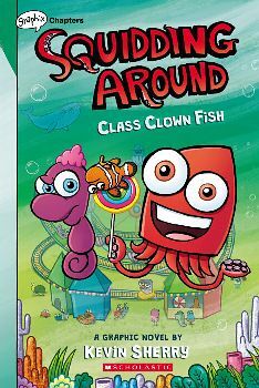 SQUIDDING AROUND -CLASS CLOWN FISH-