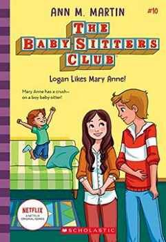 THE BABY SITTERS CLUB # 10: LOGAN LIKES MARY ANNE!