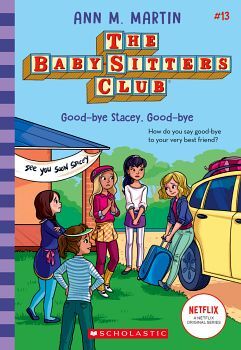 THE BABY SITTERS CLUB # 13: GOOD-BYE STACEY, GOOD BYE