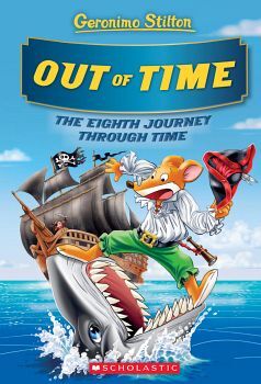 GERONIMO STILTON JOURNEY THROUGH TIME # 8 OUT OF TIME