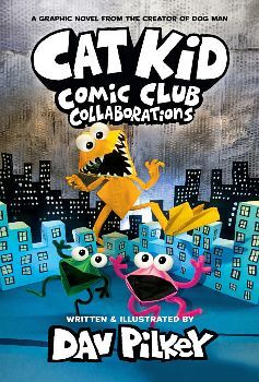 CAT KID COMIC CLUB # 4: COLLABORATIONS A GRAPHIC NOVEL