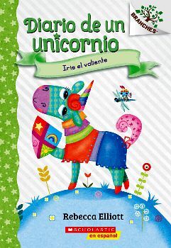 DIARIO DE UN UNICORNIO -IRIS EL VALIENTE-