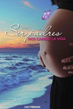 SER PADRES NOS CAMBI� LA VIDA