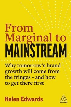 FROM MARGINAL TO MAINSTREAM