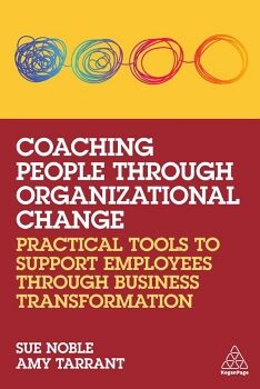 COACHING PEOPLE THROUGH ORGANIZATIONAL CHANGE