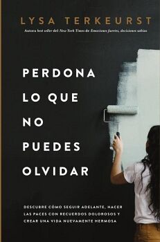 PERDONA LO QUE NO PUEDES OLVIDAR