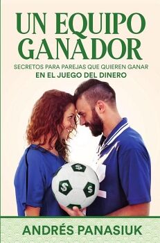 UN EQUIPO GANADOR -SECRETOS PARA PAREJAS QUE QUIEREN GANAR-