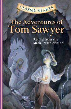 CLASSIC STARTS: THE ADVENTURES OF TOM SAWYER