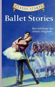 CLASSIC STARTS: BALLET STORIES