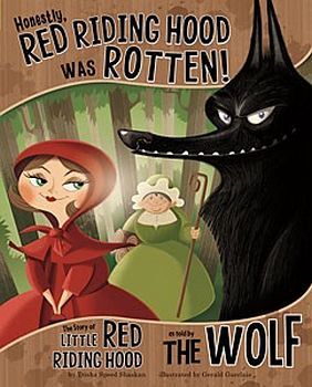 HONESTLY, RED RIDING HOOD WAS ROTTEN!