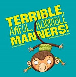 TERRIBLE, AWFUL, HORRIBLE MANNERS!