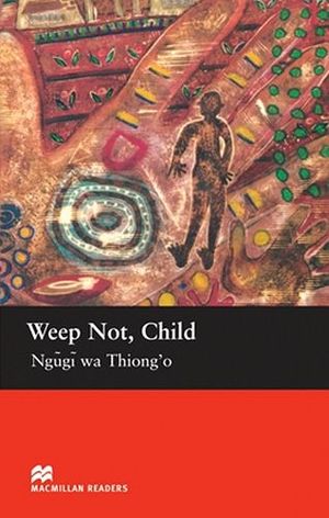 WEEP NOT, CHILD