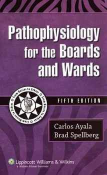 PATHOPHYSIOLOGY FOR THE BOARDS AND WARDS 5ED.