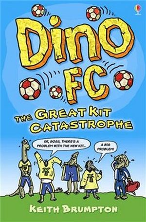 THE GREAT KIT CATASTROPHE. KEITH BRUMPTON ( DINO FC )