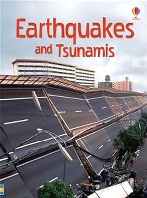 EARTHQUAKES AND TSUNAMIS ( USBORNE BEGINNERS )