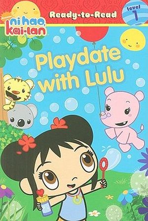NI HAO, KAI-LAN -PLAYDATE WITH LULU-