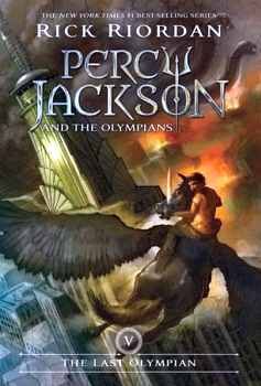 PERCY JACKSON AND THE OLYMPIANS, BOOK FIVE THE LAST OLYMPIAN (PERCY JACKSON AND THE OLYMPIANS, BOOK FIVE)