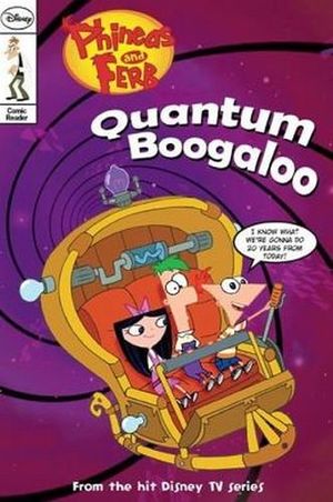 PHINEAS & FERB #5: QUANTUM BOOGALOO