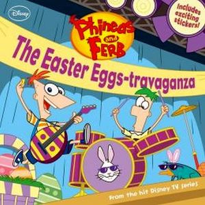 PHINEAS & FERB #8: THE EASTER EGGS-TRAVAGANZA