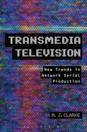 TRANSMEDIA TELEVISION: NEW TRENDS IN NETWORK SERIAL PRODUCTION