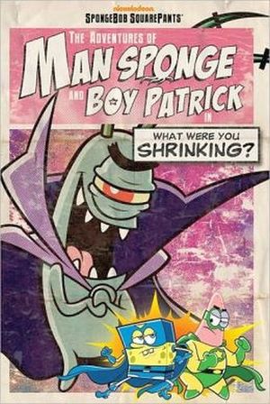 THE ADVENTURES OF MAN SPONGE & BOY PATRICK IN WHAT WERE YOU