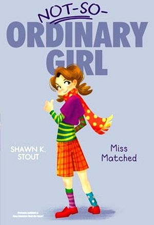 NOT-SO-ORDINARY GIRL #2: MISS MATCHED