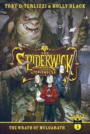 THE SPIDERWICK CHRONICLES 5 -THE WRATH OF MULGARATH-