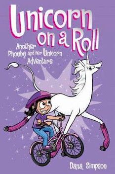 UNICORN ON A ROLL: ANOTHER PHOEBE AND HER UNICORN ADVENTURE