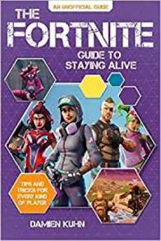 THE FORTNITE GUIDE TO STAYING ALIVE