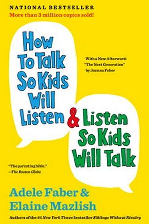 HOW TO TALK SO KIDS WILL LISTEN & LISTEN SO KIDS WILL TALK