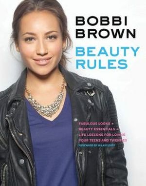 BOBBI BROWN BEAUTY RULES: FABULOUS LOOKS, BEAUTY ESSENTIALS, AND