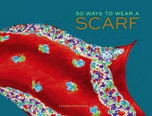 50 WAYS TO WEAR A SCARF