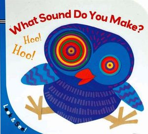 WHAT SOUND DO YOU MAKE? (LOOK & SEE)