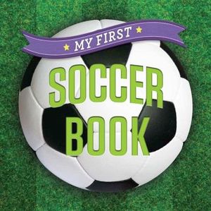 MY FIRST SOCCER BOOK (FIRST SPORTS)