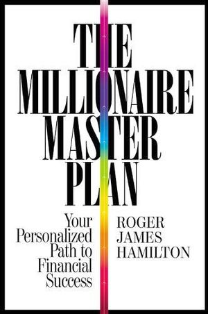 THE MILLIONAIRE MASTER PLAN: YOUR PERSONALIZED PATH TO FINANCIAL