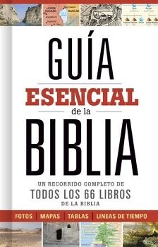 GUA ESENCIAL DE LA BIBLIA -UN RECORRIDO COMPLETO- (EMPASTADO)