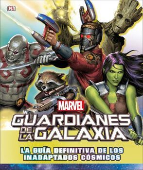 GUARDIANES DE LA GALAXIA -LA GUIA DEFINITIVA DE LOS INADAPTADOS.